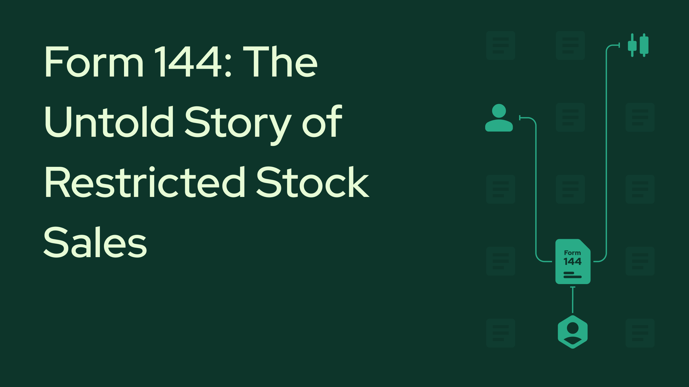Form 144: The Untold Story of Restricted Stock Sales